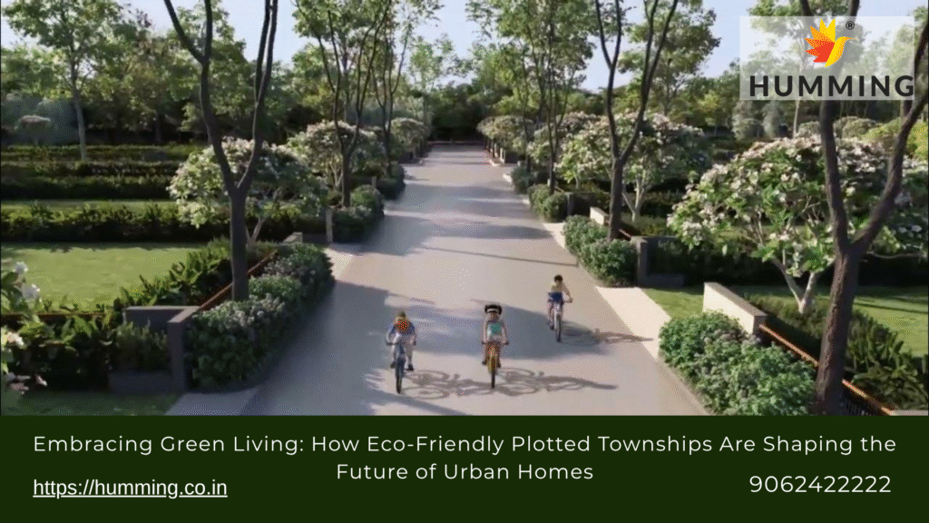 The Rise of Eco-Friendly Plotted Townships: Why Nature Matters in Urban Homes